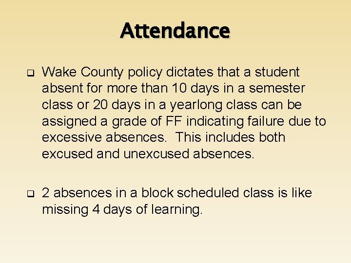 Attendance q Wake County policy dictates that a student absent for more than 10