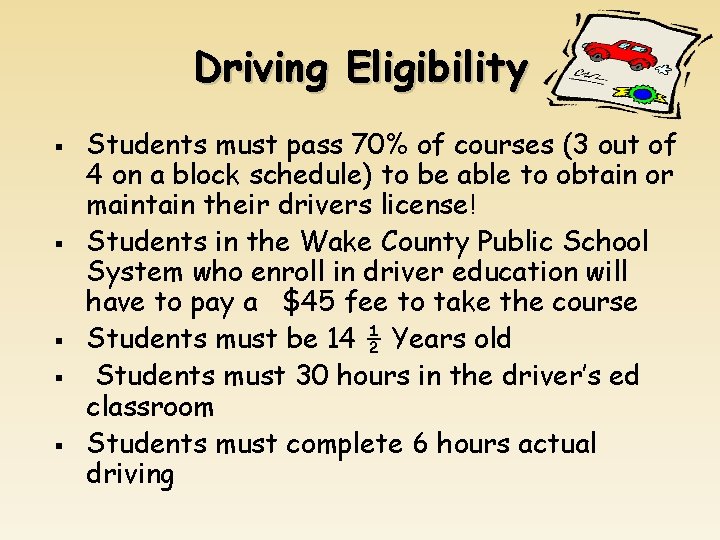 Driving Eligibility § § § Students must pass 70% of courses (3 out of