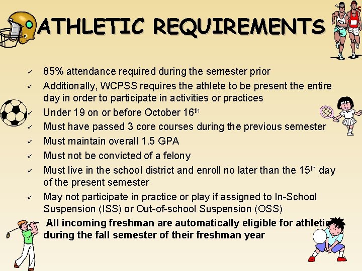 ATHLETIC REQUIREMENTS ü ü ü ü ü 85% attendance required during the semester prior