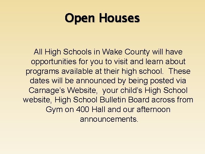 Open Houses All High Schools in Wake County will have opportunities for you to