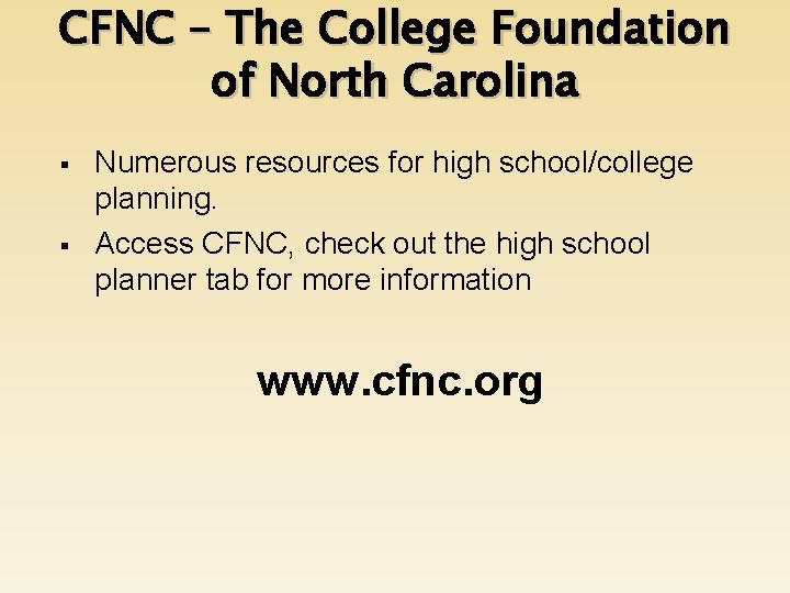 CFNC – The College Foundation of North Carolina § § Numerous resources for high