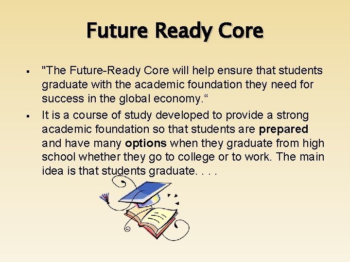 Future Ready Core § § "The Future-Ready Core will help ensure that students graduate