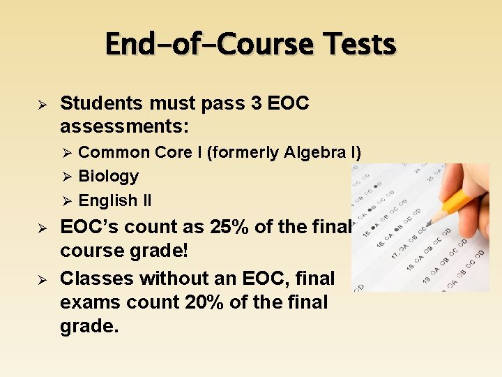 End-of-Course Tests Ø Students must pass 3 EOC assessments: Common Core I (formerly Algebra