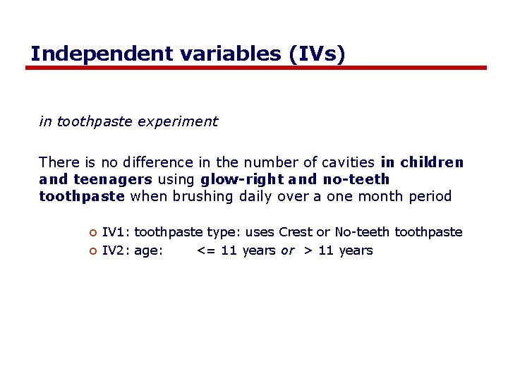 Independent variables (IVs) in toothpaste experiment There is no difference in the number of