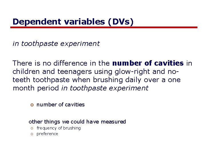 Dependent variables (DVs) in toothpaste experiment There is no difference in the number of