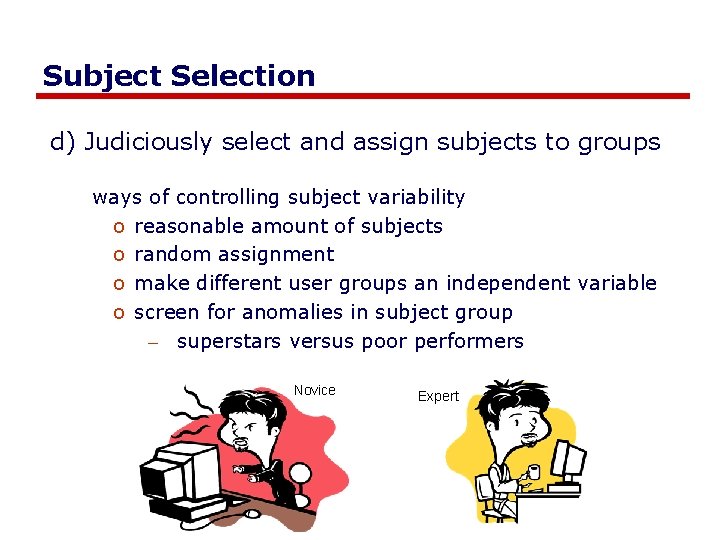 Subject Selection d) Judiciously select and assign subjects to groups ways of controlling subject