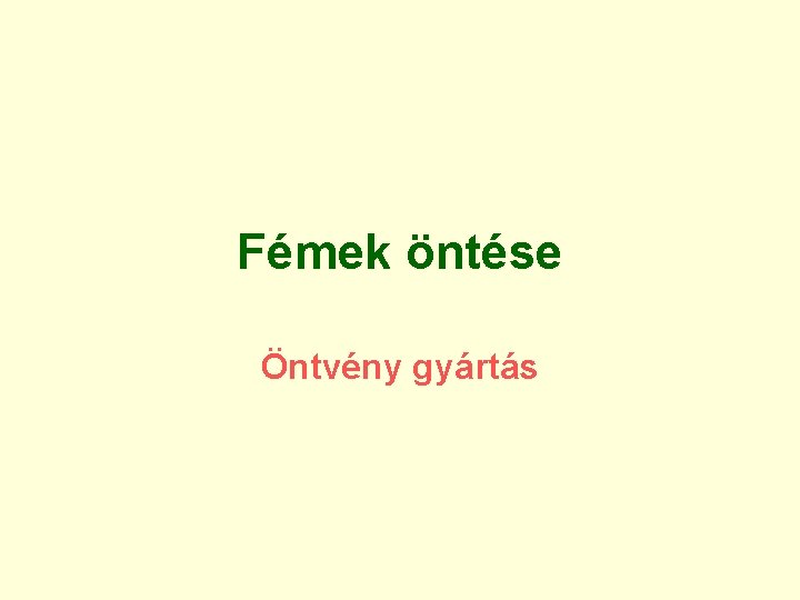 Fémek öntése Öntvény gyártás 