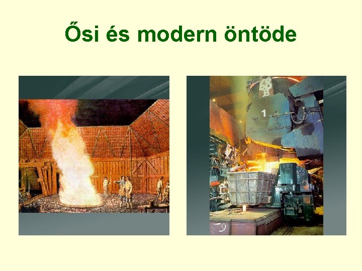 Ősi és modern öntöde 