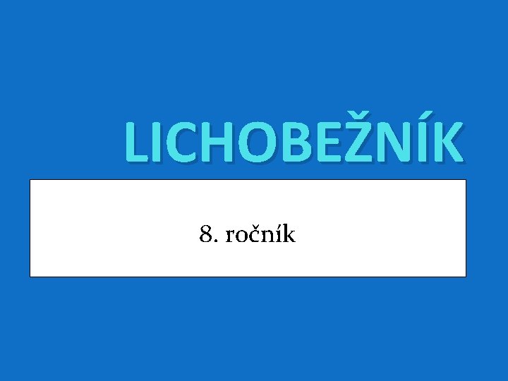 LICHOBEŽNÍK 8. ročník 