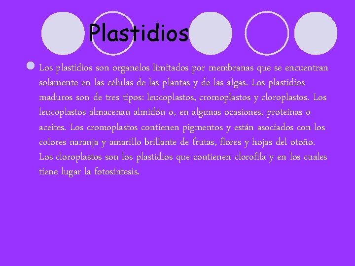 Plastidios l Los plastidios son organelos limitados por membranas que se encuentran solamente en