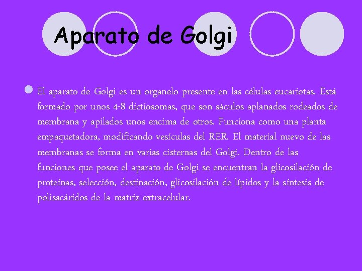 Aparato de Golgi l El aparato de Golgi es un organelo presente en las