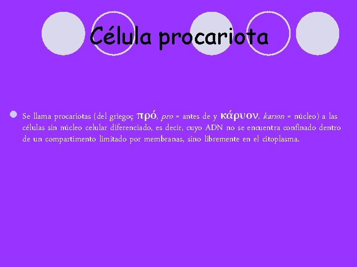 Célula procariota l Se llama procariotas (del griegoç πρό, pro = antes de y