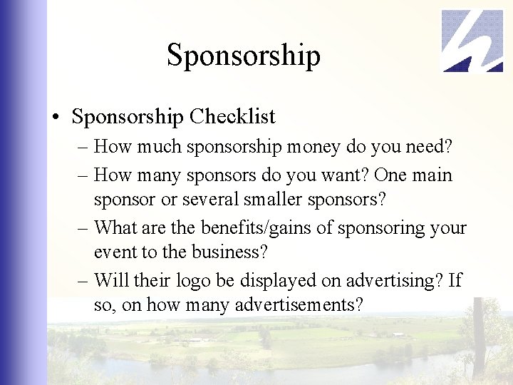 Sponsorship • Sponsorship Checklist – How much sponsorship money do you need? – How