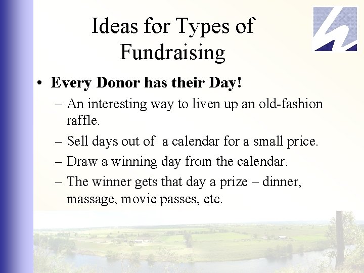 Ideas for Types of Fundraising • Every Donor has their Day! – An interesting