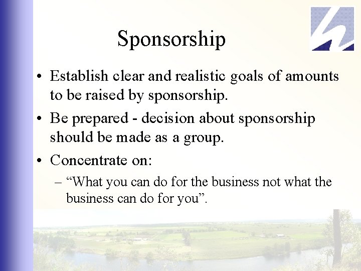 Sponsorship • Establish clear and realistic goals of amounts to be raised by sponsorship.