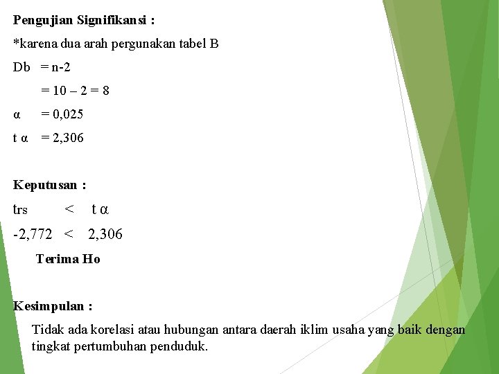Pengujian Signifikansi : *karena dua arah pergunakan tabel B Db = n-2 = 10