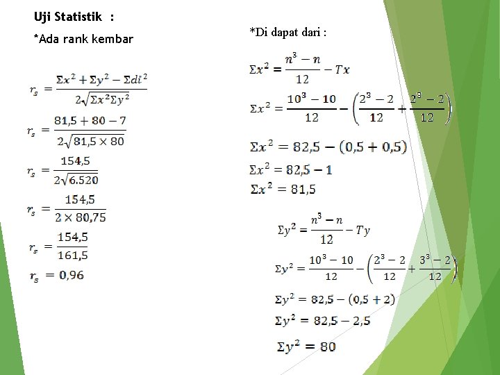 Uji Statistik : *Ada rank kembar *Di dapat dari : 