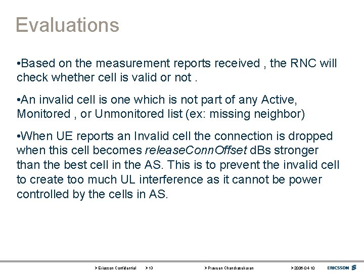 Evaluations • Based on the measurement reports received , the RNC will check whether