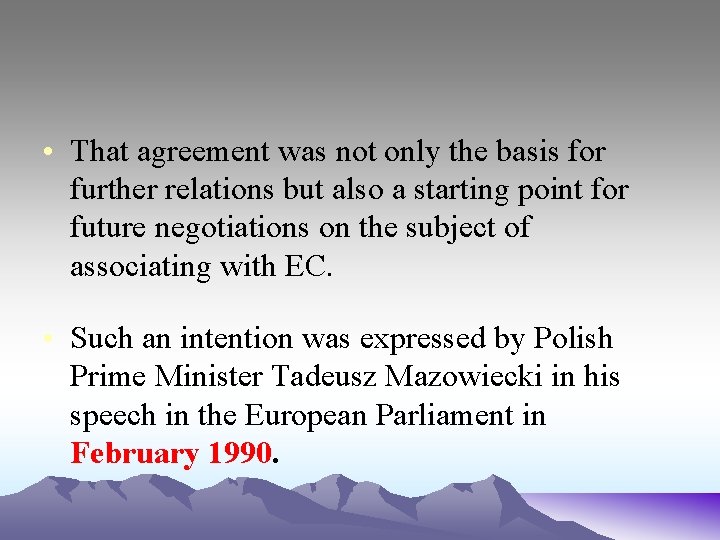  • That agreement was not only the basis for further relations but also