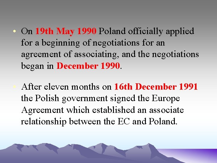  • On 19 th May 1990 Poland officially applied for a beginning of