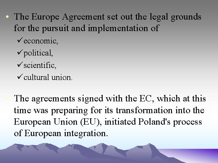  • The Europe Agreement set out the legal grounds for the pursuit and