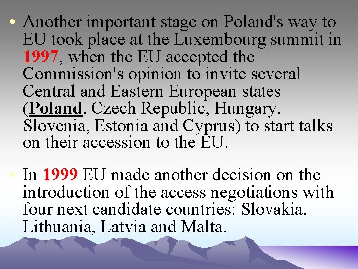  • Another important stage on Poland's way to EU took place at the