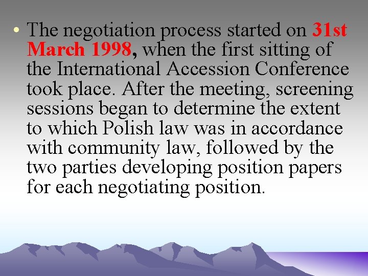  • The negotiation process started on 31 st March 1998, when the first