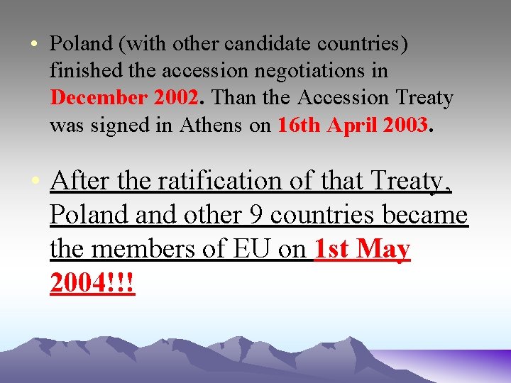  • Poland (with other candidate countries) finished the accession negotiations in December 2002.