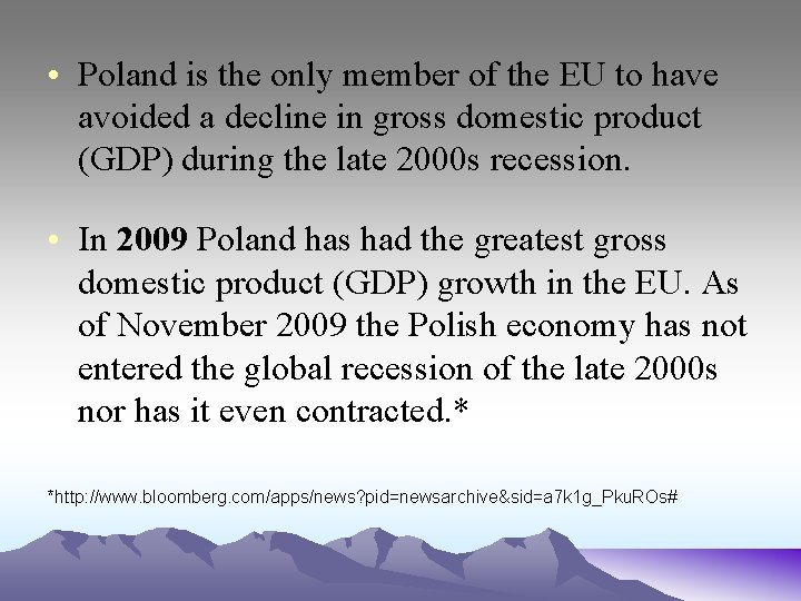  • Poland is the only member of the EU to have avoided a