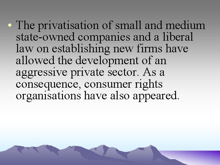  • The privatisation of small and medium state-owned companies and a liberal law
