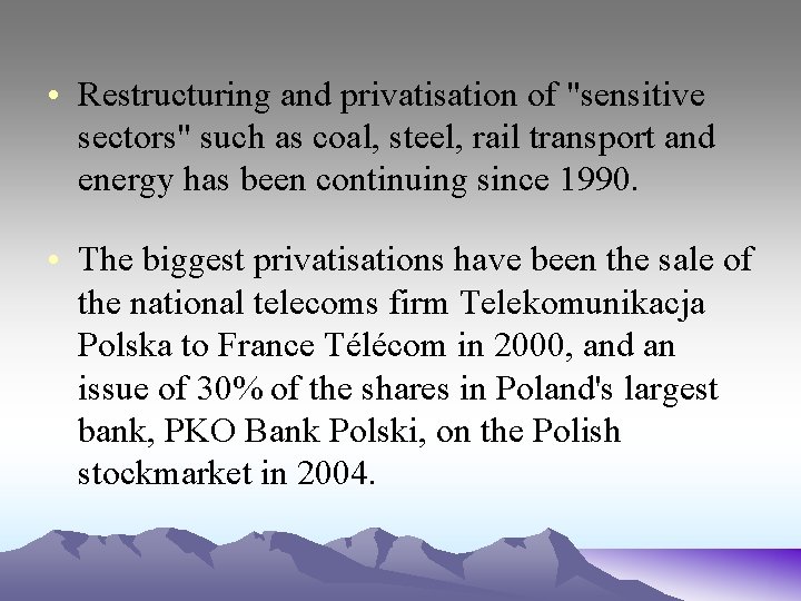  • Restructuring and privatisation of "sensitive sectors" such as coal, steel, rail transport