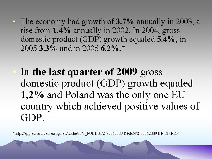  • The economy had growth of 3. 7% annually in 2003, a rise