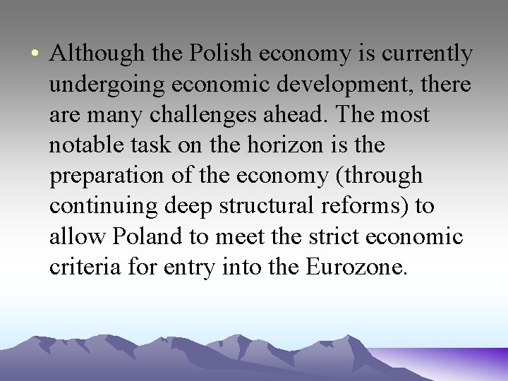  • Although the Polish economy is currently undergoing economic development, there are many