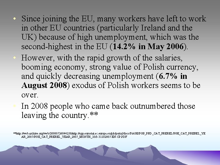  • Since joining the EU, many workers have left to work in other