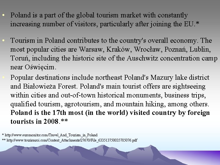  • Poland is a part of the global tourism market with constantly increasing