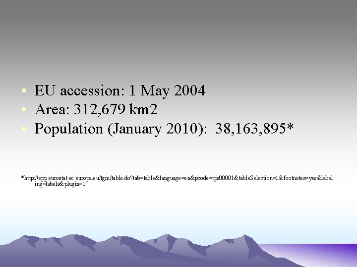  • EU accession: 1 May 2004 • Area: 312, 679 km 2 •