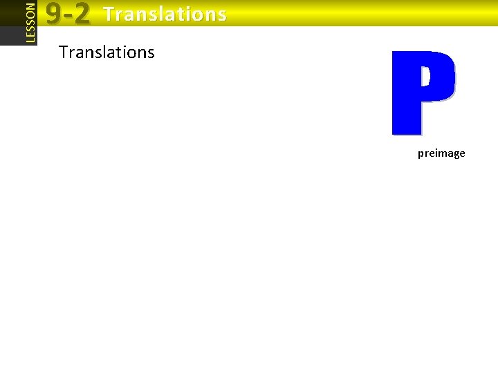 LESSON 9 -2 Translations preimage LESSON 9 -2 Translations preimage