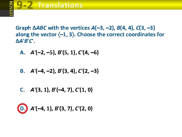 LESSON 9 -2 Translations Graph ΔABC with the vertices A(– 3, – 2), B(4, LESSON 9 -2 Translations Graph ΔABC with the vertices A(– 3, – 2), B(4,