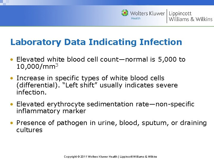 Laboratory Data Indicating Infection • Elevated white blood cell count—normal is 5, 000 to