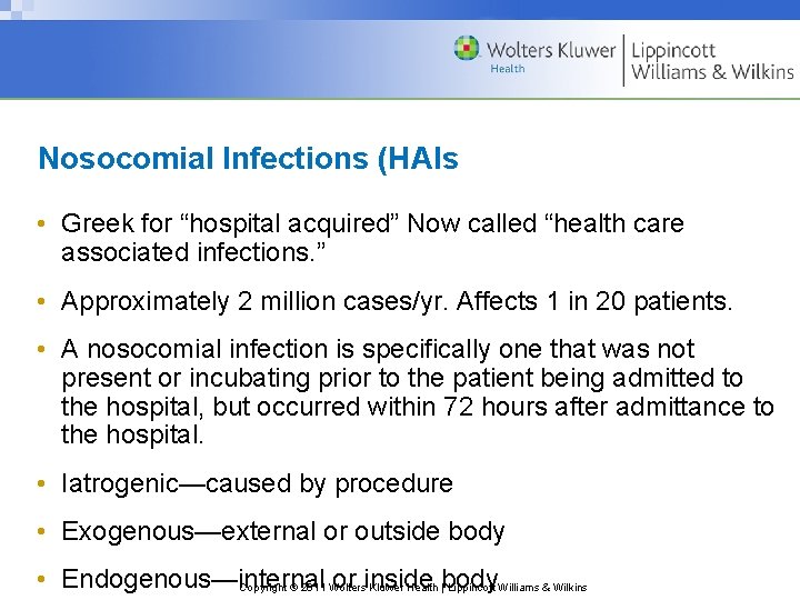 Nosocomial Infections (HAIs) • Greek for “hospital acquired” Now called “health care associated infections.