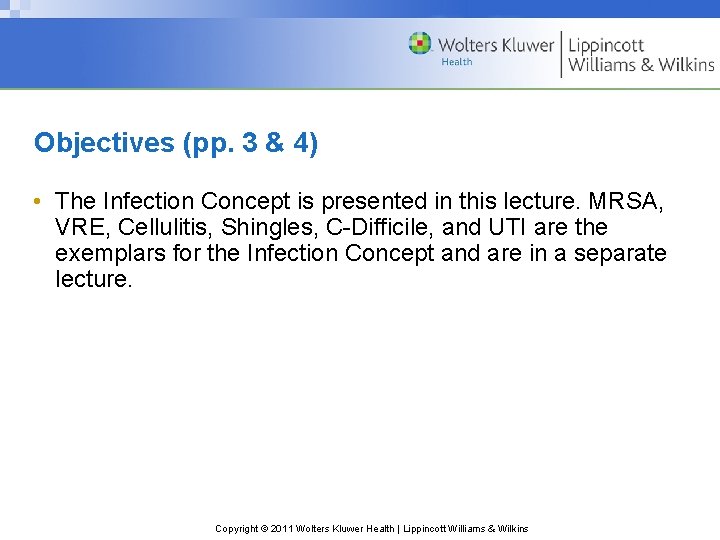 Objectives (pp. 3 & 4) • The Infection Concept is presented in this lecture.