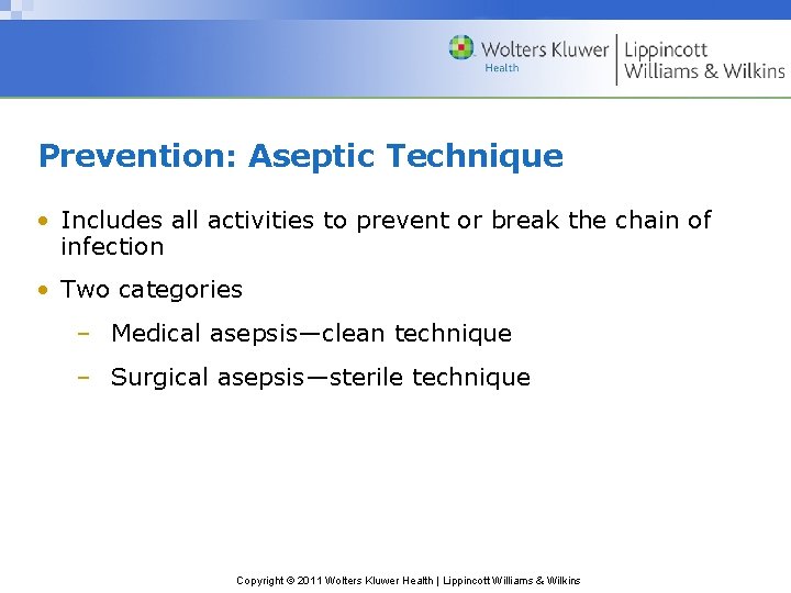 Prevention: Aseptic Technique • Includes all activities to prevent or break the chain of