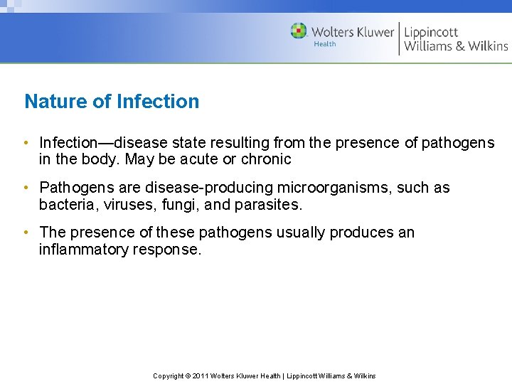 Nature of Infection • Infection—disease state resulting from the presence of pathogens in the