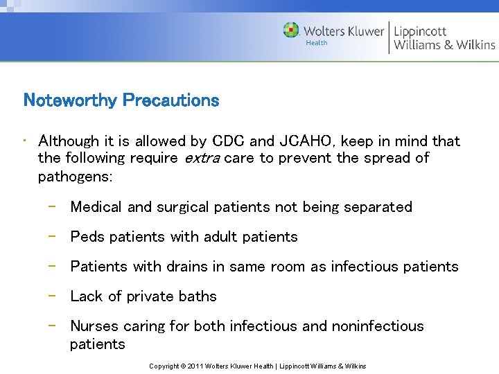 Noteworthy Precautions • Although it is allowed by CDC and JCAHO, keep in mind