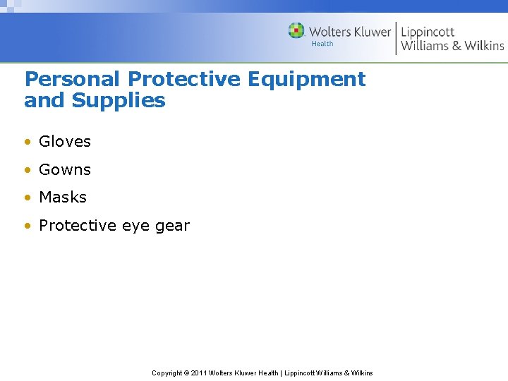 Personal Protective Equipment and Supplies • Gloves • Gowns • Masks • Protective eye