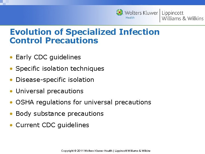 Evolution of Specialized Infection Control Precautions • Early CDC guidelines • Specific isolation techniques