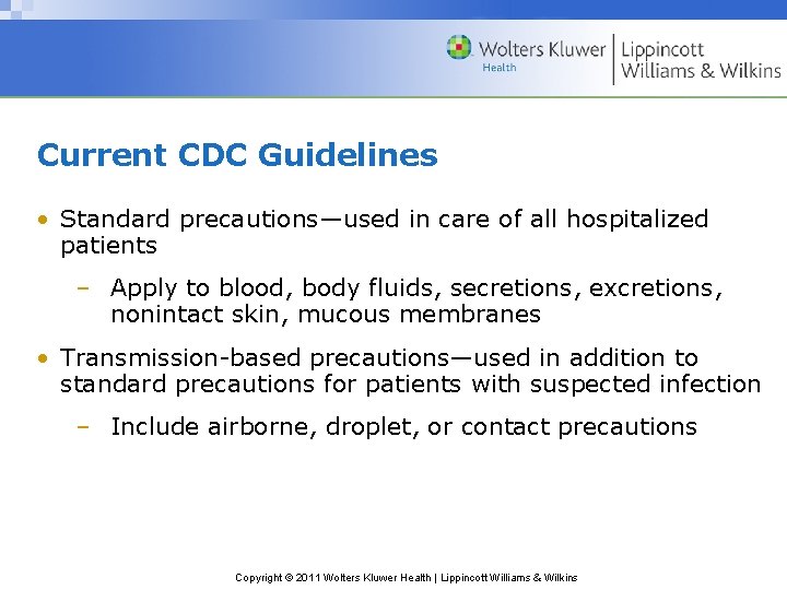 Current CDC Guidelines • Standard precautions—used in care of all hospitalized patients – Apply