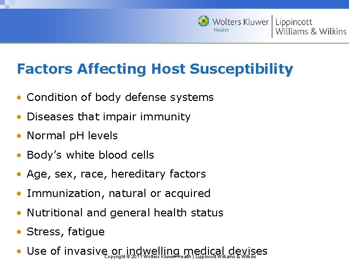 Factors Affecting Host Susceptibility • Condition of body defense systems • Diseases that impair