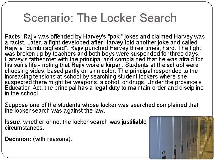 Scenario: The Locker Search Facts: Rajiv was offended by Harvey's "paki" jokes and claimed