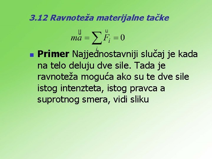 3. 12 Ravnoteža materijalne tačke n Primer Najjednostavniji slučaj je kada na telo deluju